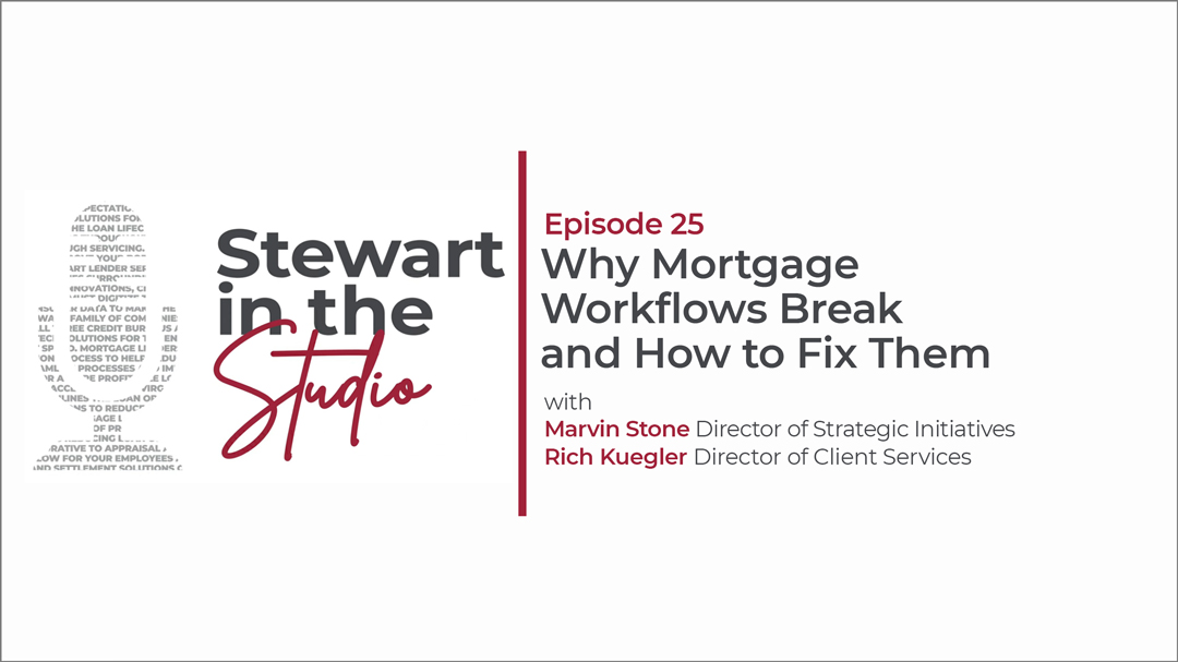 Stewart in the Studio E25: Why Mortgage Workflows Break and How to Fix Them