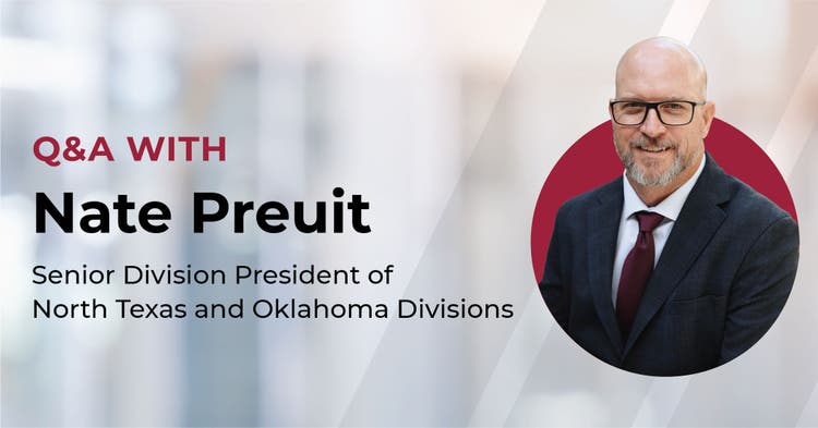Q&A with Nate Preuit, Senior Division President, North TX & OK