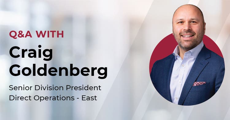 Q&A with Craig Goldenberg, Senior Division President, Direct Operations - East